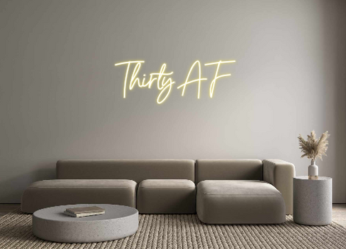 Custom Neon: Thirty AF