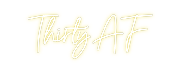 Custom Neon: Thirty AF