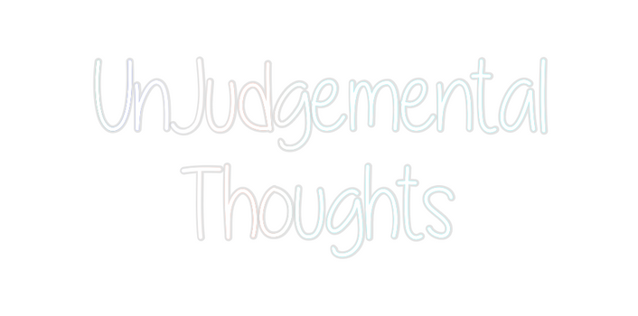 Custom Neon: UnJudgemental...