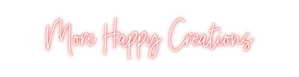 Custom Neon: More Happy Cr...