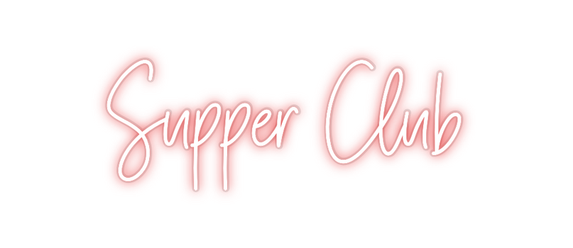 Custom Neon: Supper Club