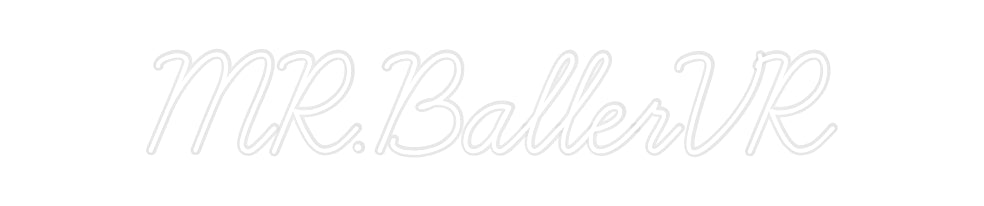 Custom Neon: MR.BallerVR