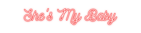 Custom Neon: She's My Baby
