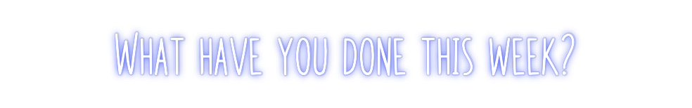 Custom Neon: What have you...