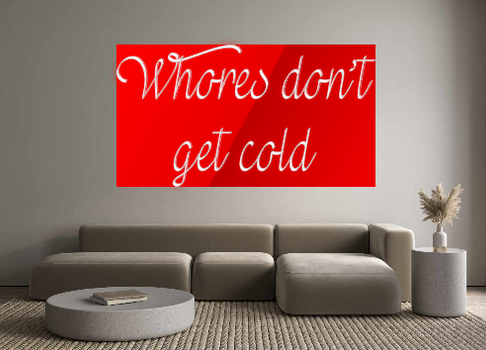 Custom Neon: Whores don’t...