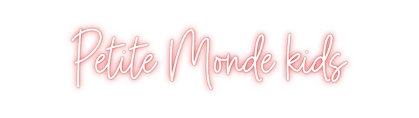 Custom Neon: Petite Monde ...