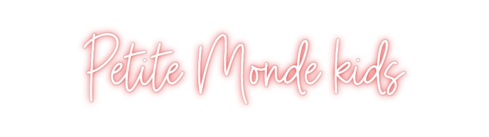 Custom Neon: Petite Monde ...