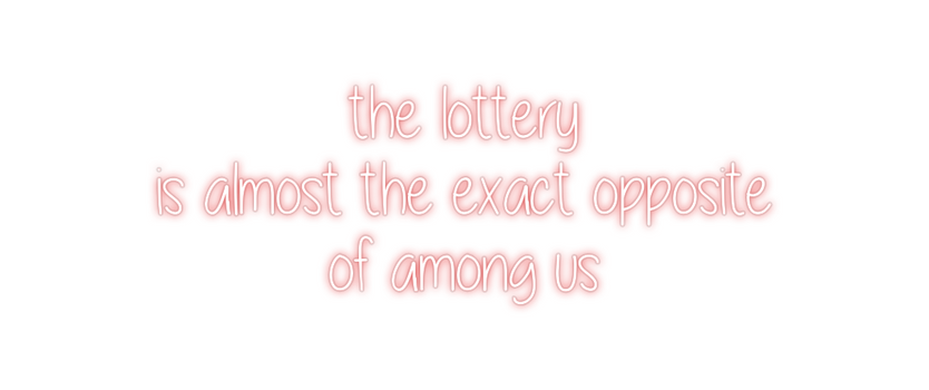 Custom Neon: the lottery ...