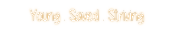 Custom Neon: Young . Saved...