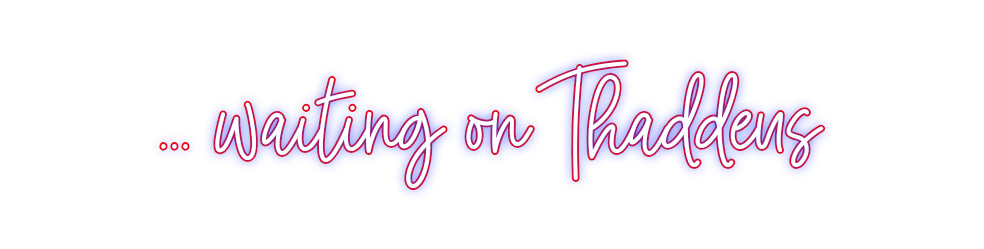 Custom Neon: ... waiting o...