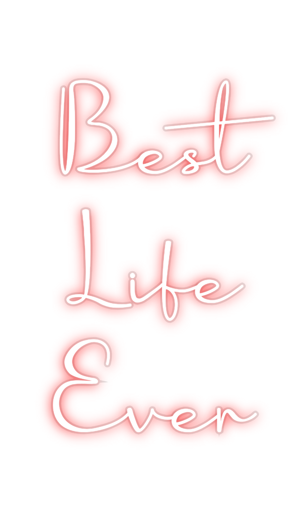 Custom Neon: Best
  Life...