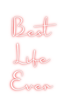 Custom Neon: Best
  Life...