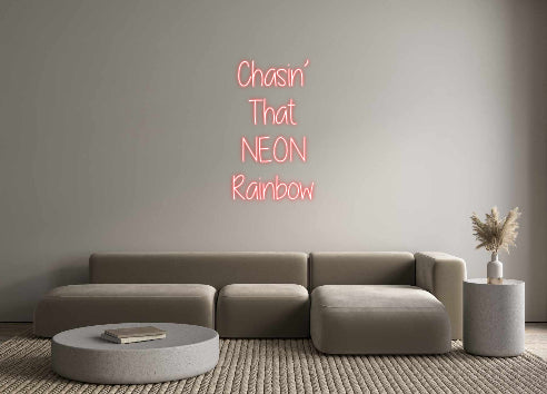 Custom Neon: Chasin’
That...