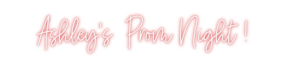 Custom Neon: Ashley's  Pro...