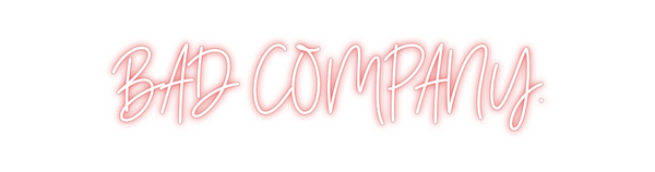Custom Neon: BAD COMPANY.