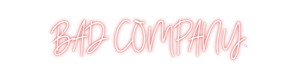 Custom Neon: BAD COMPANY.