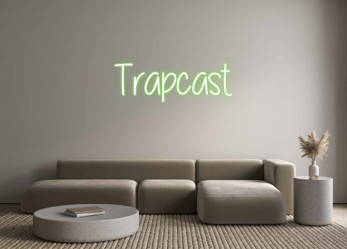 Custom Neon: Trapcast