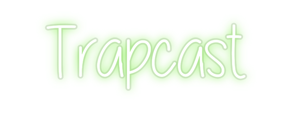 Custom Neon: Trapcast