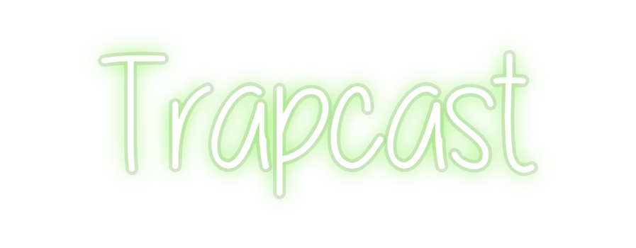 Custom Neon: Trapcast