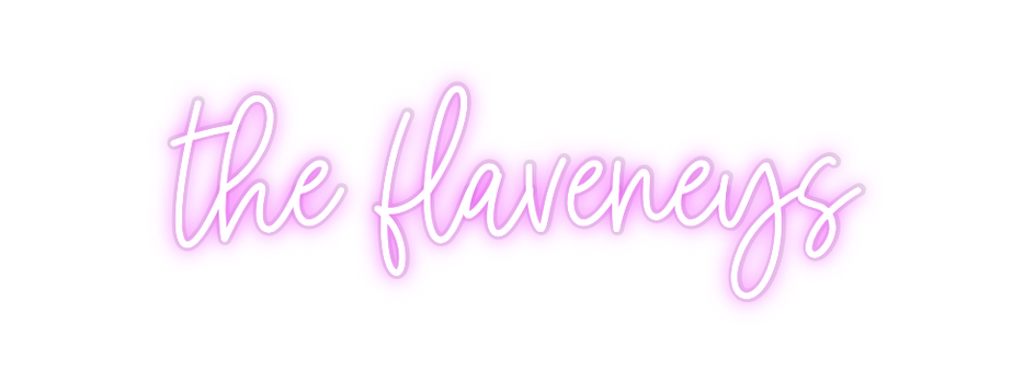 Custom Neon: the flaveneys
