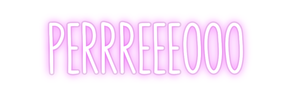 Custom Neon: PERRREEEOOO