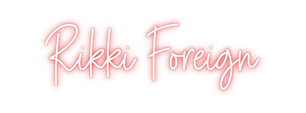 Custom Neon: Rikki Foreign