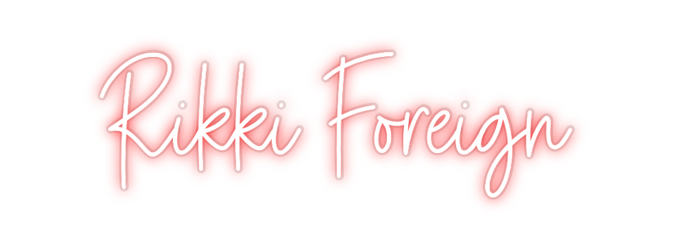 Custom Neon: Rikki Foreign