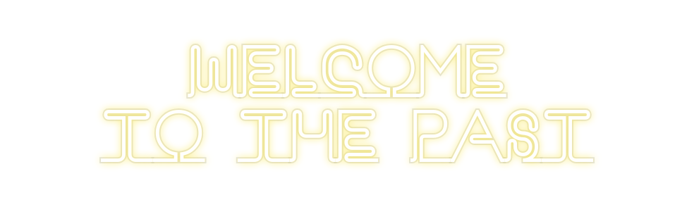 Custom Neon: Welcome 
to ...