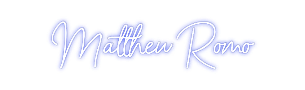Custom Neon: Matthew Romo