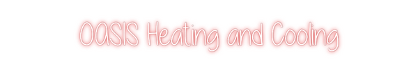 Custom Neon: OASIS Heating...
