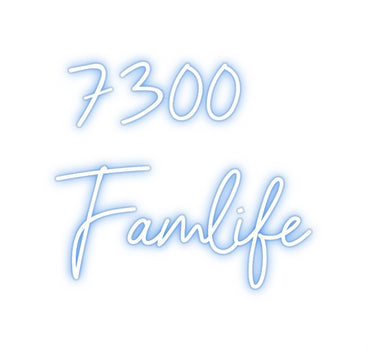 Custom Neon: 7300
Famlife
