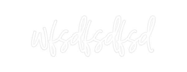 Custom Neon: wfsdfsdfsd