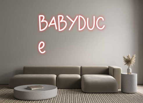 Custom Neon: Babyduc
e