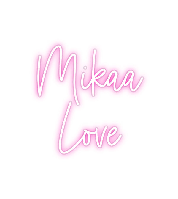 Custom Neon: Mikaa
Love