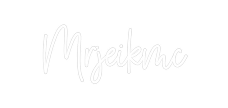 Custom Neon: Mrjeikmc
