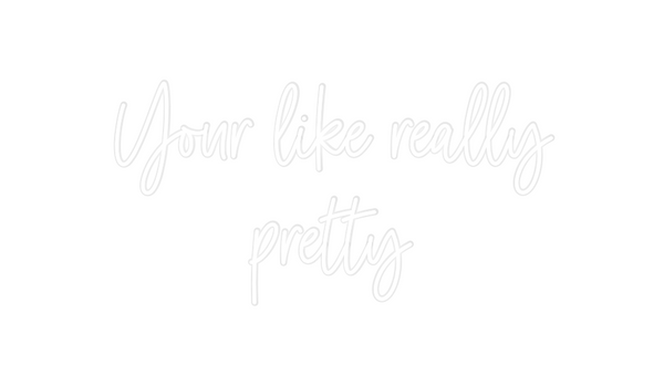 Custom Neon: Your like rea...