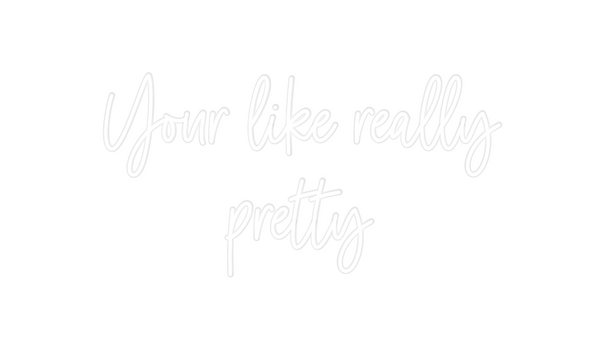 Custom Neon: Your like rea...