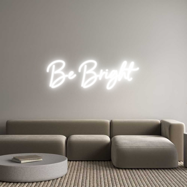 Custom Neon: Be Bright