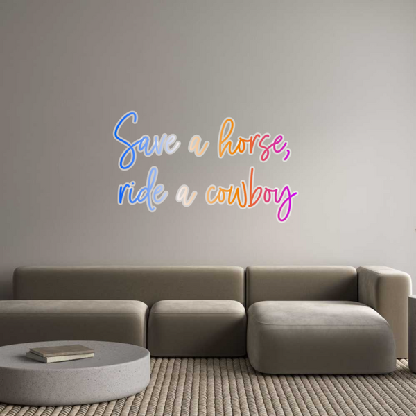 Custom Neon: Save a horse,...