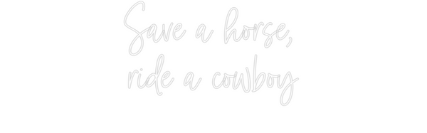 Custom Neon: Save a horse,...