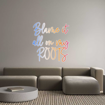 Custom Neon: Blame it 
al...