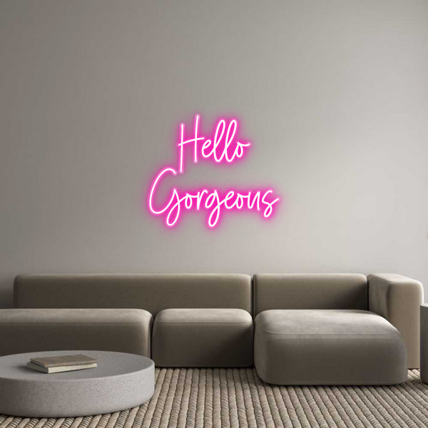 Custom Neon: Hello
Gorgeous