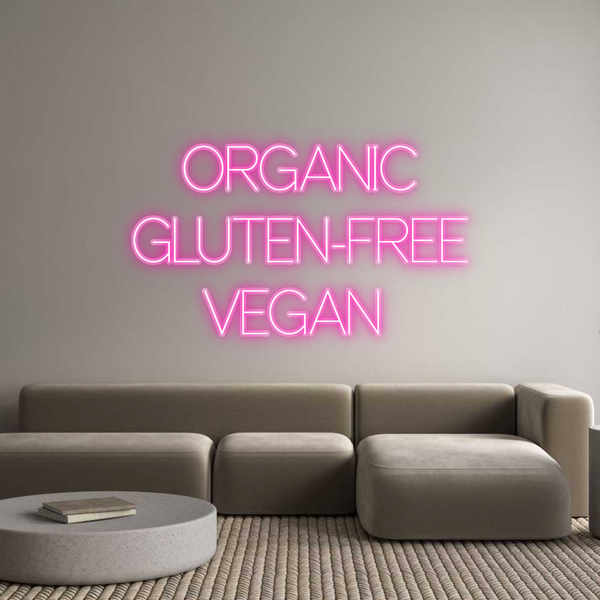 Custom Neon: ORGANIC
GLUT...