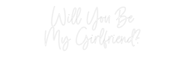 Custom Neon: Will You Be
...