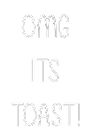 Custom Neon: Omg
Its
Toa...