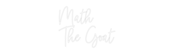 Custom Neon: Math
The Goat