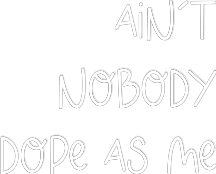 Custom Neon: Ain’t
Nobody...