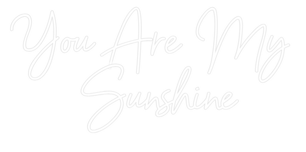 Custom Neon: You Are My 
...