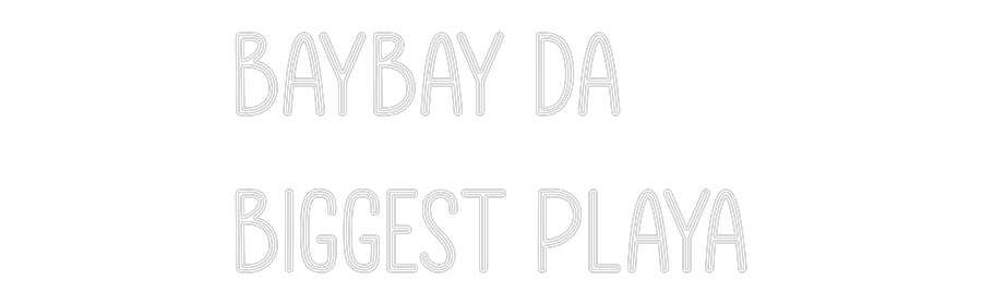 Custom Neon: BAYBAY DA 
B...