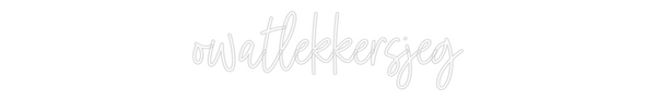 Custom Neon: owatlekkersjeg